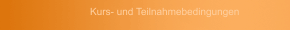 Kurs- und Teilnahmebedingungen